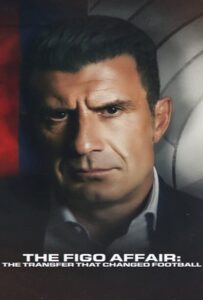 ดูหนังออนไลน์ฟรี The Figo Affair The Transfer that Changed Football (2022) หลุยส์ ฟีโก้ การย้ายทีมครั้งประวัติศาสตร์