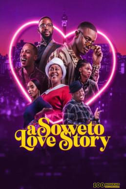 A Soweto Love Story ความรักสไตล์โซเวโต (2024) NETFLIX บรรยายไทย