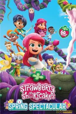 ดูหนังออนไลน์ฟรี Strawberry Shortcake s Spring Spectacular (2024)